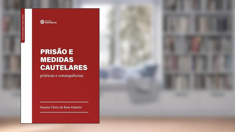 Prisão e medidas cautelares:: práticas e consequências, do autor Kauana Vieira da Rosa Kalache