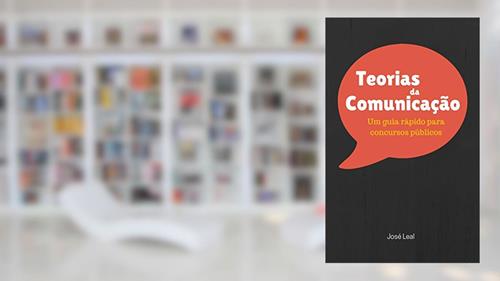 Capa de Teorias da Comunicação: Um Guia Rápido para Concursos Públicos, do autor José Antônio Dutra Leal