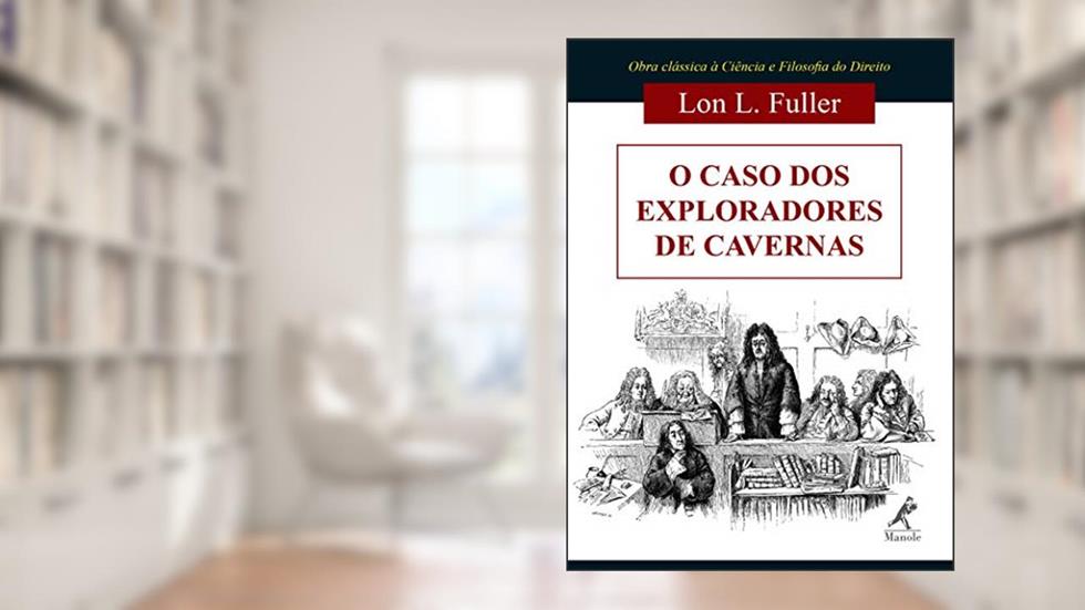 O caso dos exploradores de cavernas, do autor Lon L. Fuller