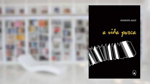 Capa de A vida porca, do autor Roberto Arlt