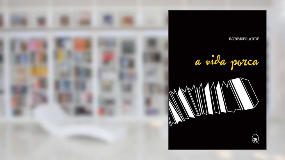 A vida porca, do autor Roberto Arlt