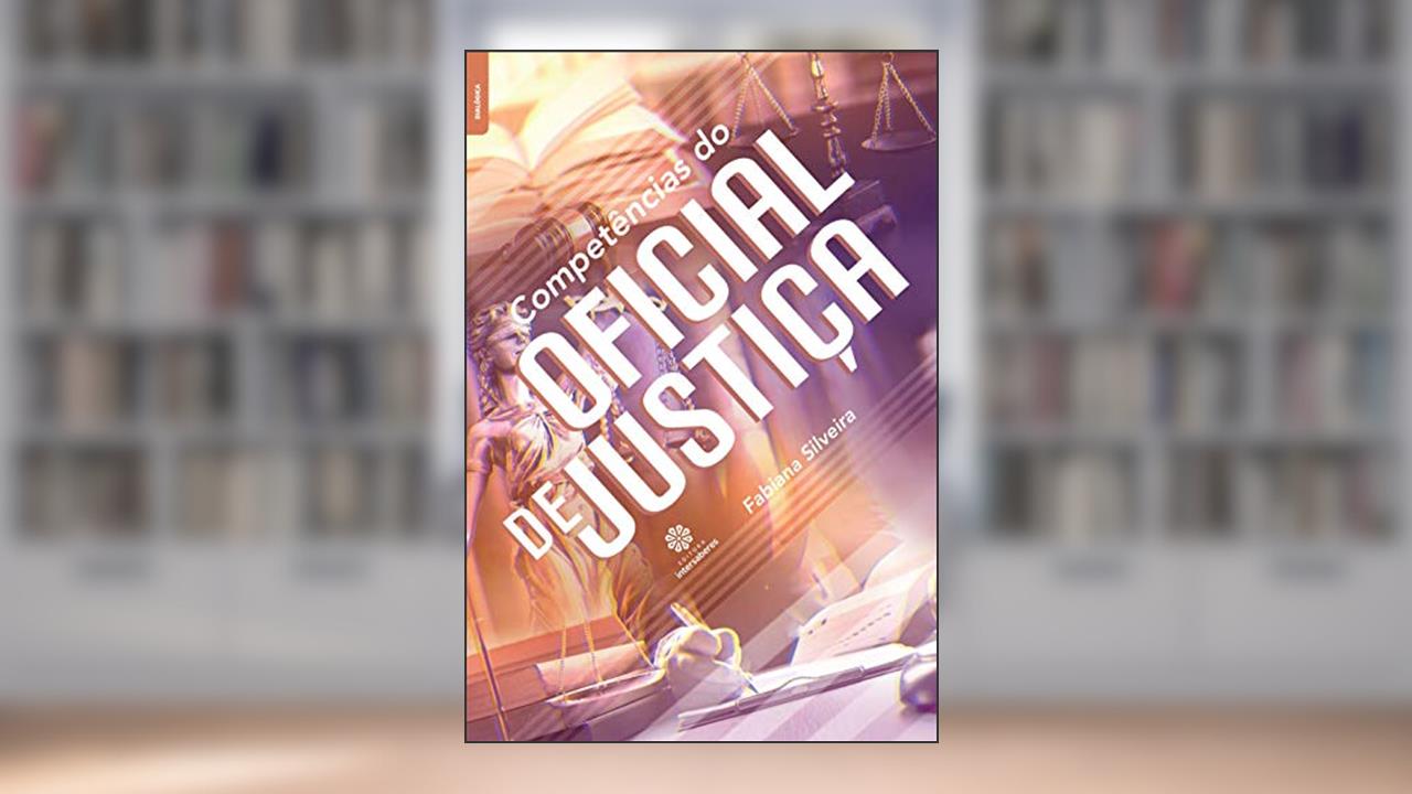 Competências do oficial de justiça, do autor Fabiana Silveira