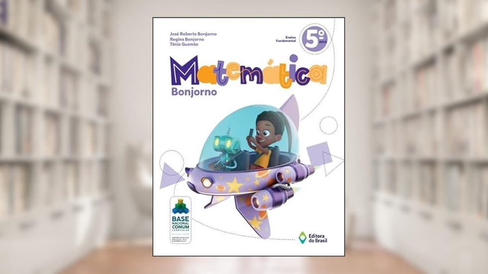 Matemática Bonjorno - 5º ano - Ensino fundamental I, do autor José Roberto Bonjorno; Regina Bonjorno; Tânia Gusmão