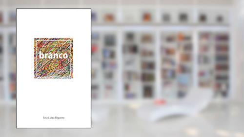 Capa de Branco, do autor Ana Luiza Rigueto