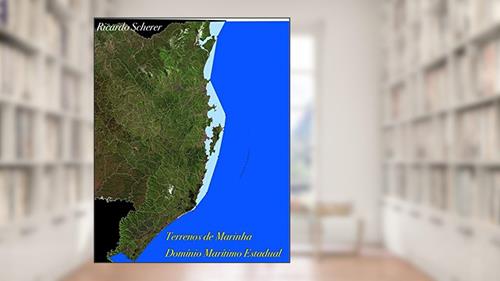 Capa de Terreno de Marinha: Domínio Marítimo Estadual: Águas Interiores Catarinenses (Terrenos de Marinha Livro 1), do autor Ricardo Luiz Scherer