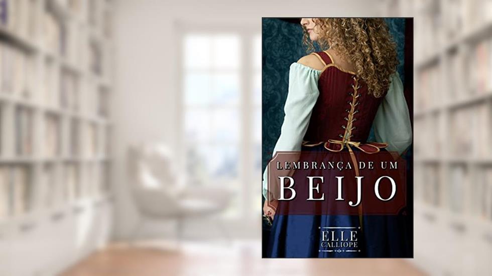 Lembrança De Um Beijo (As Gêmeas Belcourt Livro 1), do autor Elle Calliope