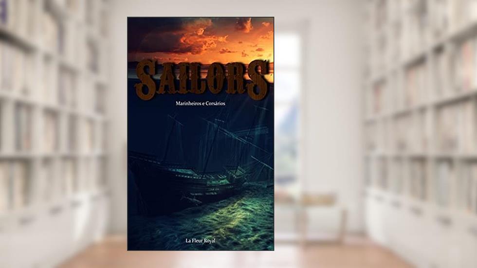 Sailors: Marinheiros e Corsários, do autor La Fleur Royal