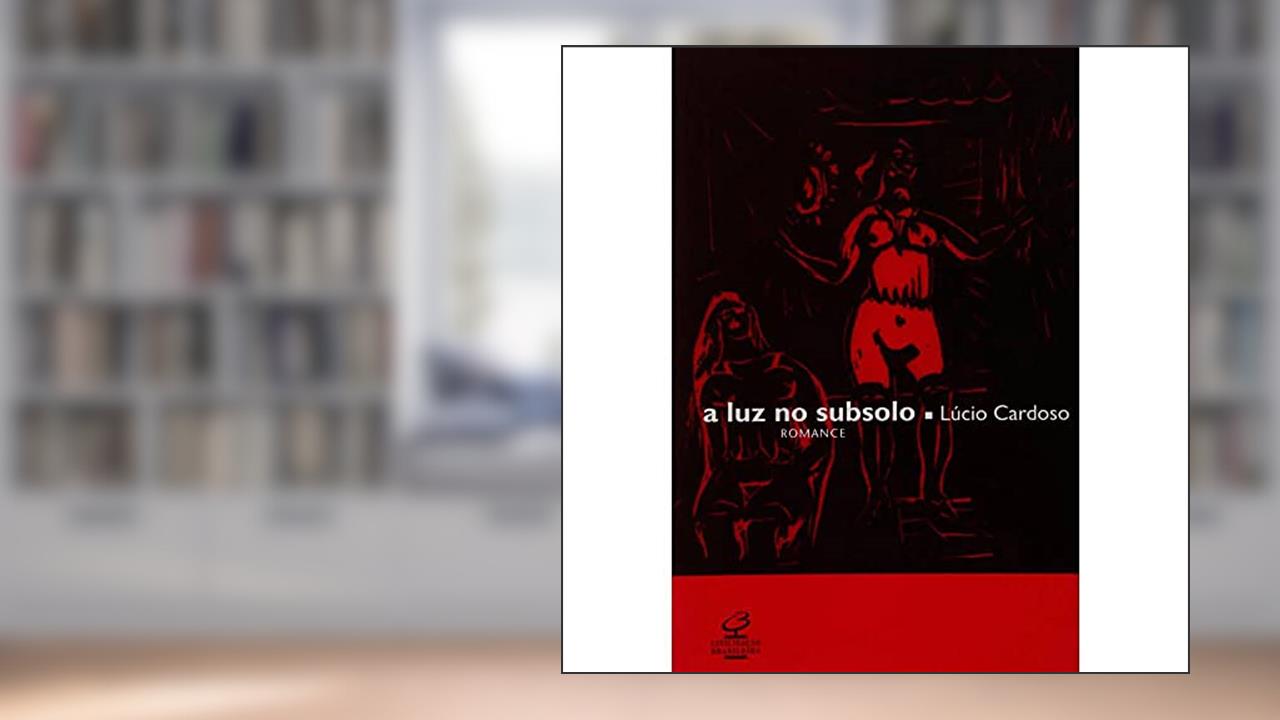 A luz no subsolo, do autor Lucio Cardoso