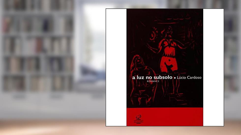 A luz no subsolo, do autor Lucio Cardoso