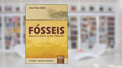 Capa de Fósseis - Riqueza do Subsolo ou Bem Ambiental?, do autor Jalusa Prestes Abaide