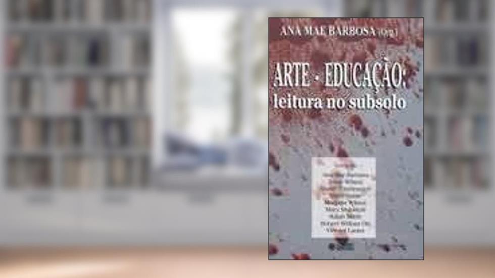 Arte-Educação: leitura no subsolo, do autor Ana Mae Barbosa