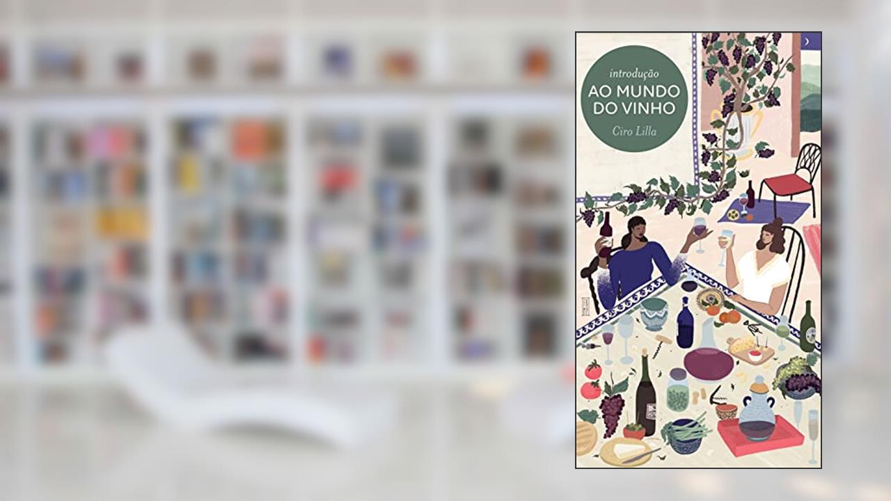 Introdução ao mundo do vinho, do autor Ciro Lilla