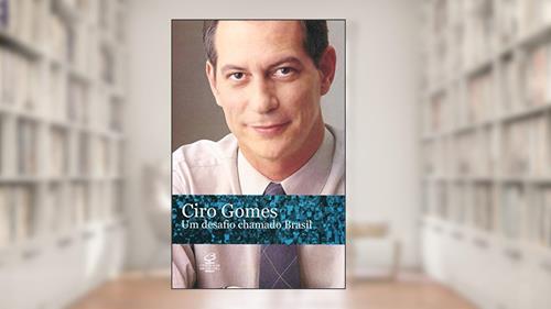 Capa de Um Desafio Chamado Brasil, do autor Ciro Gomes