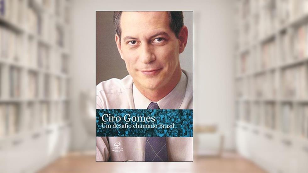 Um Desafio Chamado Brasil, do autor Ciro Gomes