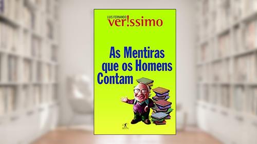 Capa de As mentiras que os homens contam, do autor Luis Fernando Verissimo