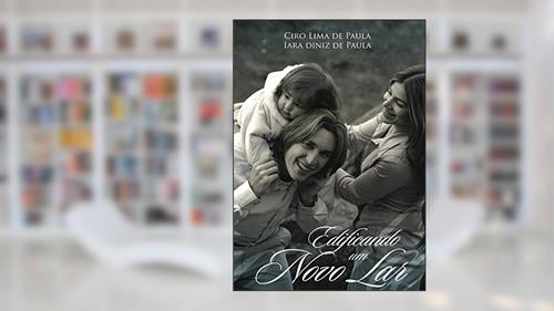 Capa de Edificando Um Novo Lar, do autor Ciro e Iara de Paula