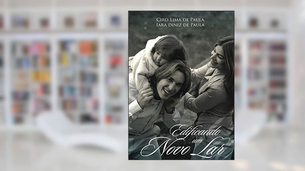 Edificando Um Novo Lar, do autor Ciro e Iara de Paula