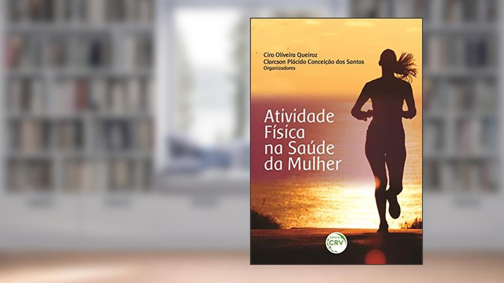 Atividade Física Na Saúde Da Mulher, do autor Ciro Oliveira Queiroz; Clarcson Plácido Conceição dos Santos