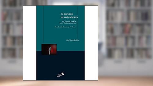 Capa de O Princípio da Razão Durante: da Escola de Frankfurt à Crítica Alemã Contemporânea, do autor Ciro Marcondes Filho