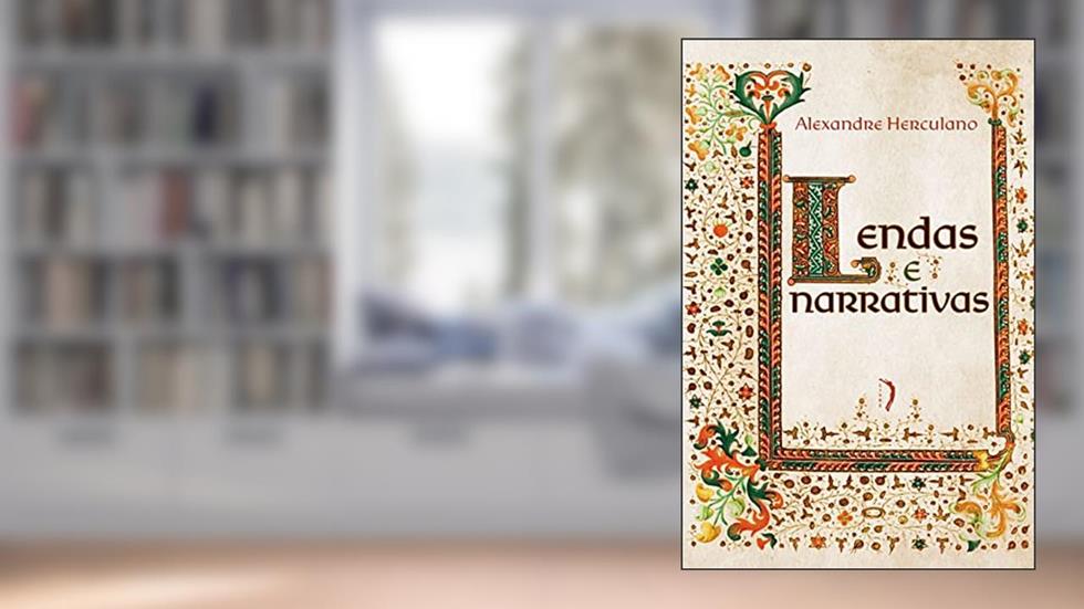 Lendas e Narrativas, do autor Alexandre Herculano