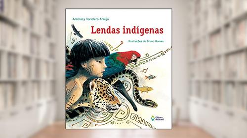 Capa de Lendas Indígenas, do autor Antoracy Tortolero Araujo