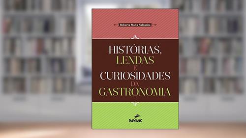 Capa de Histórias, lendas e curiosidades da gastronomia, do autor Roberta Malta Saldanha