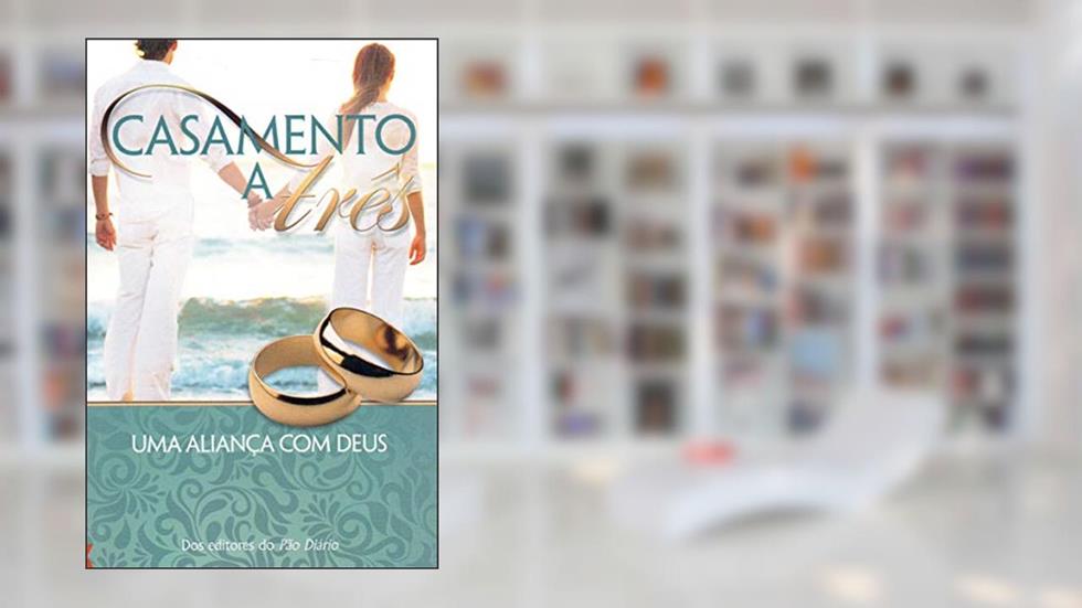 Casamento A Três - Uma Aliança Com Deus, do autor Diário; pão
