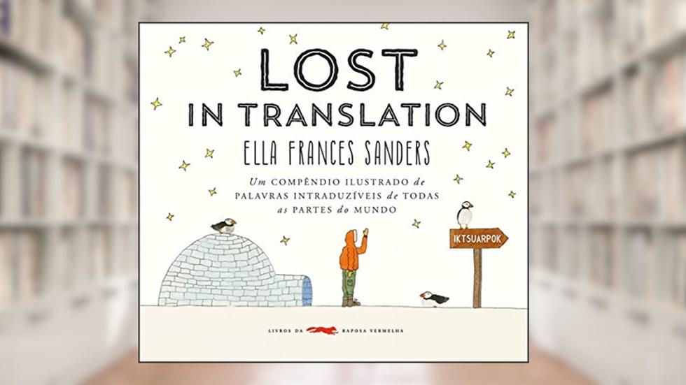 Lost in translation: Um compêndio ilustrado de palavras intraduzíveis de todas as partes do mundo, do autor Ella Frances Sanders