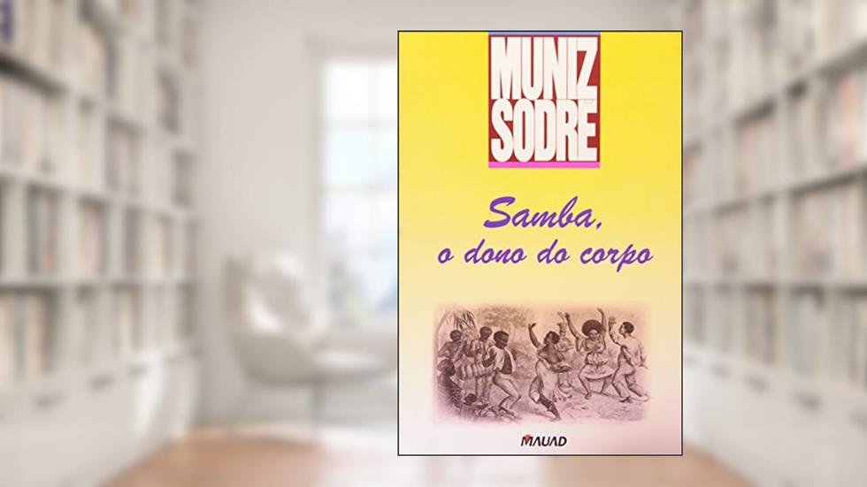 Samba, o Dono do Corpo, do autor Muniz Sodré