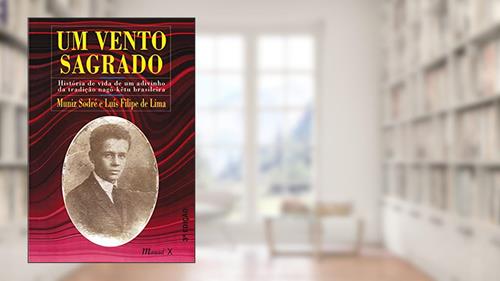 Capa de Um Vento Sagrado: História de Vida de um Adivinho da Tradição Nagô-kêtu Brasileira, do autor Muniz Sodré; Luís Filipe de Lima