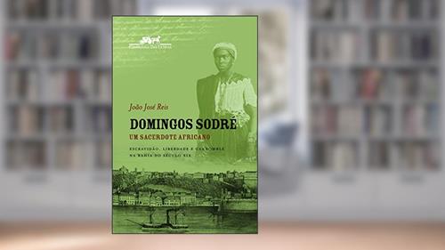 Capa de Domingos Sodré um sacerdote africano, do autor João José Reis