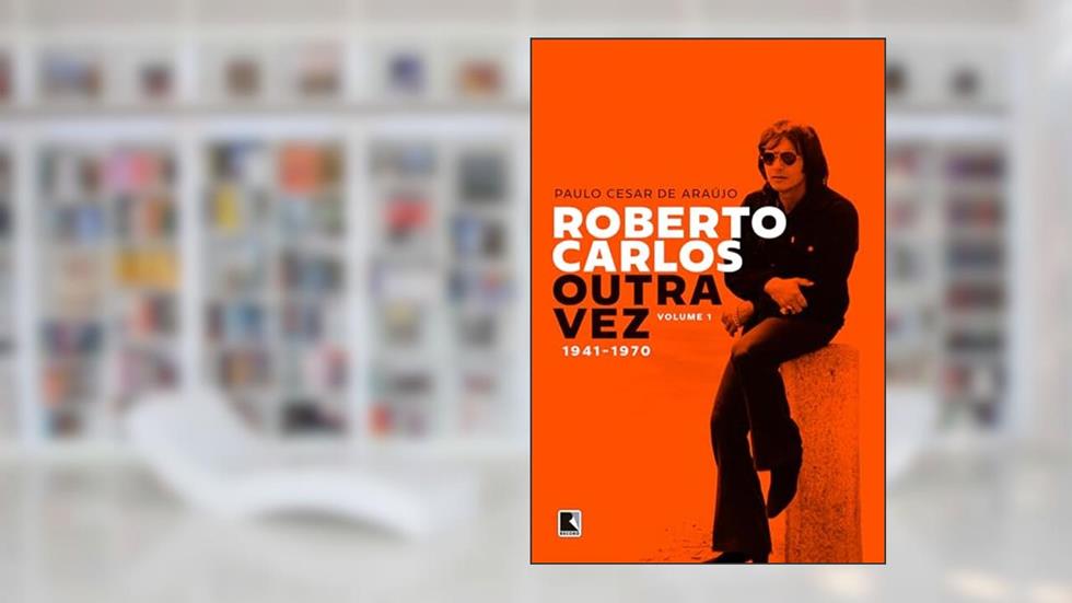 Roberto Carlos outra vez: 1941-1970 (Vol. 1), do autor Paulo Cesar de Araújo