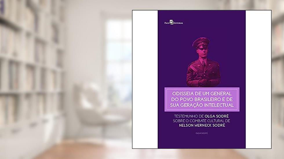 Odisseia de um General do Povo Brasileiro e de sua Geração Intelectual, do autor Olga Sodré