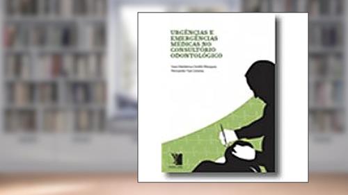 Capa de Urgências e Emergências Médicas no Consultório Odontológico, do autor Ivan Haidamus Sodré Marques