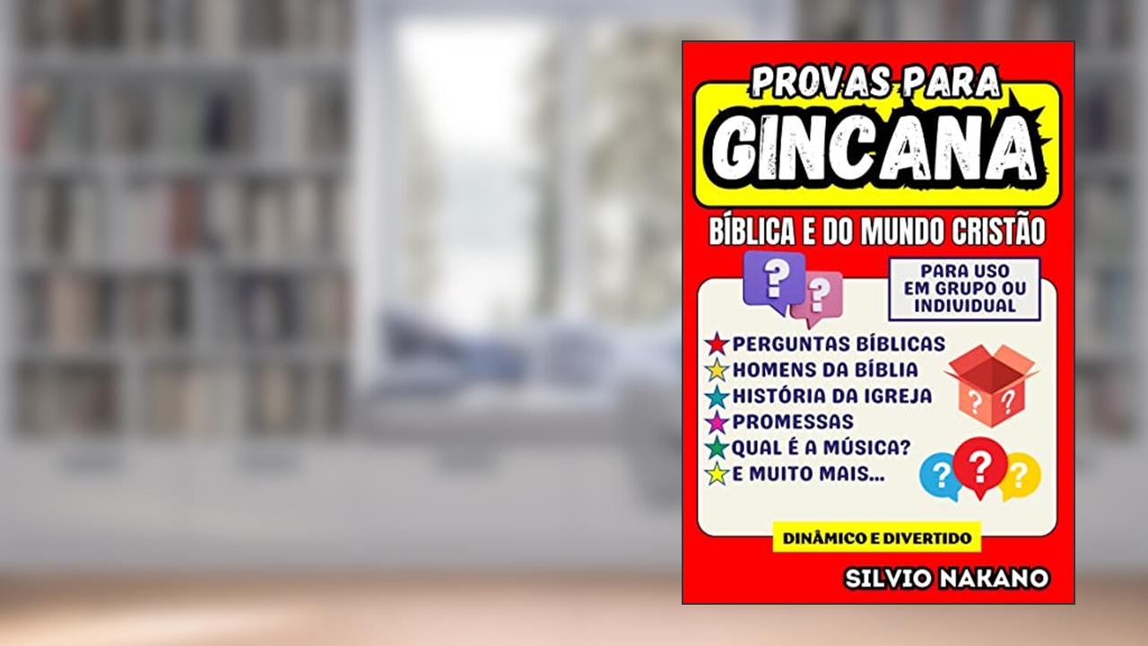 Provas para Gincana Bíblica e do Mundo Cristão, do autor SILVIO NAKANO