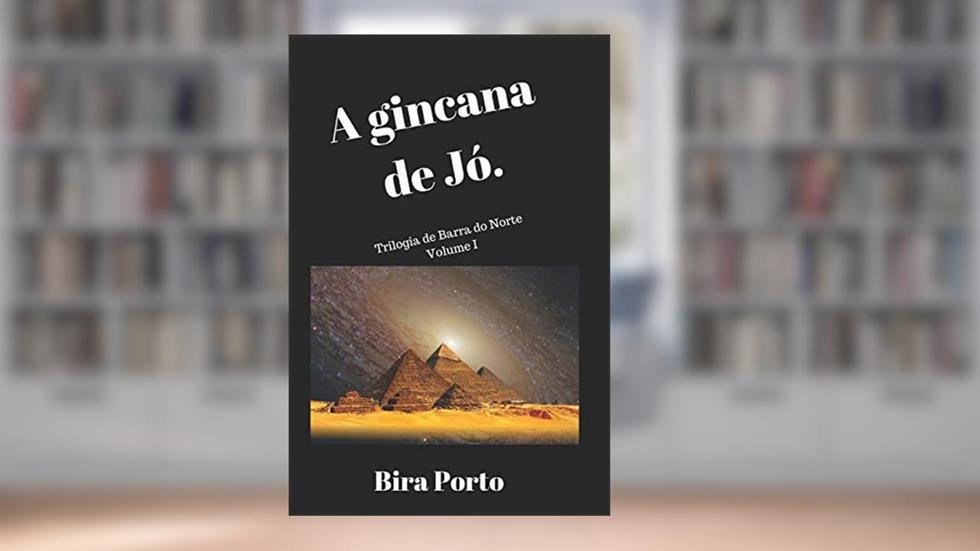 A gincana de Jó.: A trilogia de Barra do Norte - Volume I: 1, do autor B Porto