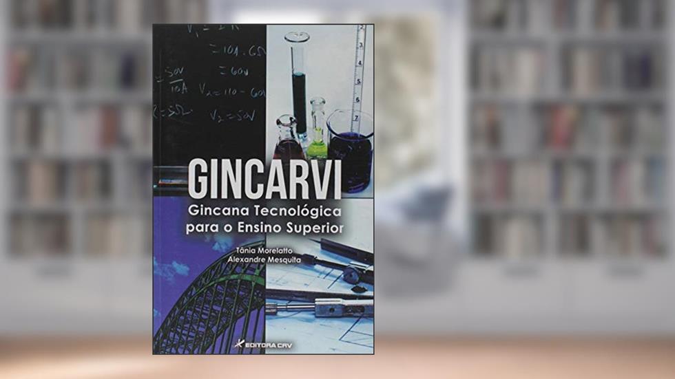 Gincarvi: gincana tecnológica para o ensino superior, do autor Tânia Morelatto; Alexandre Mesquita