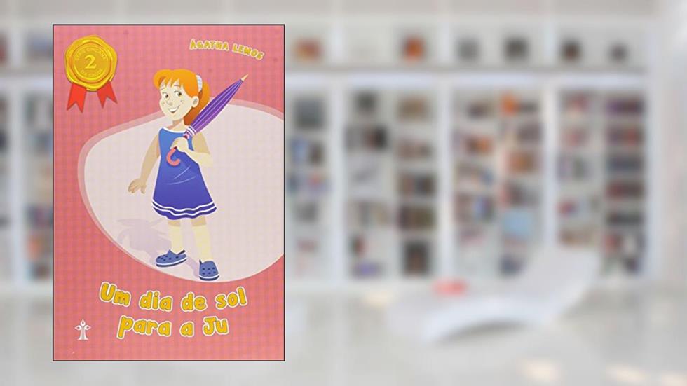 Um Dia de Sol Para a Ju - Volume 2. Série Gincana da Saúde, do autor Ágatha Lemos