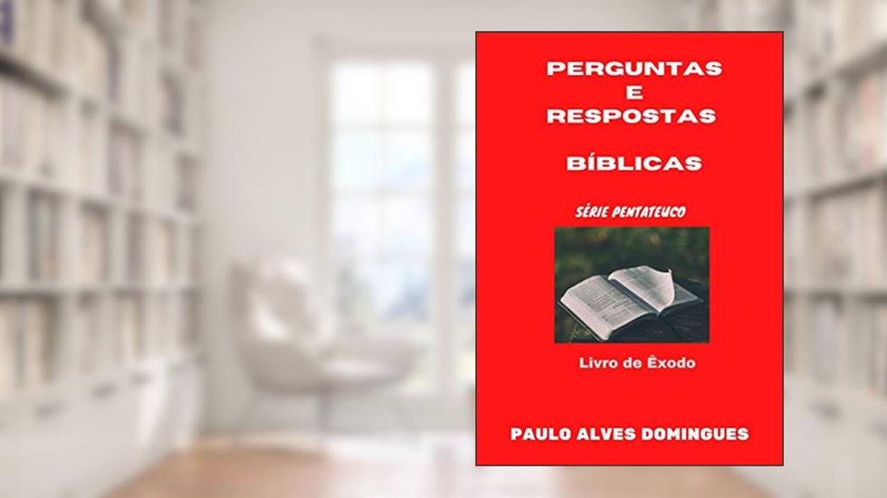 PERGUNTAS E RESPOSTAS : ÊXODO (PENTATEUCO Livro 2), do autor PAULO ALVES DOMINGUES