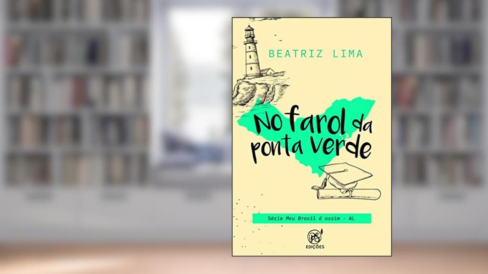 No farol da Ponta Verde: AL (Meu Brasil é assim Livro 18), do autor Beatriz Lima
