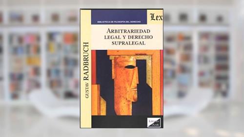 Capa de Arbitrariedad Legal y Derecho Supralegal, do autor Gustav Radbruch