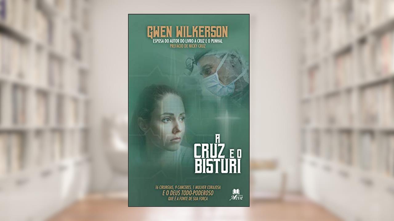 A Cruz e o Bisturi, do autor Gwen Wilkerson; David Wilkerson