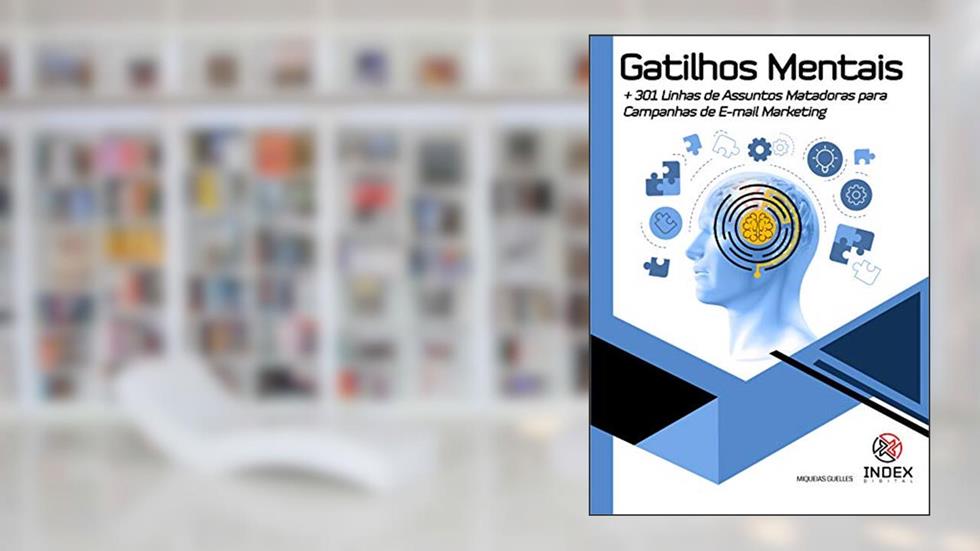 Gatilhos Mentas + 301 Linhas de Assunto Matadoras para Campanhas de E-mail Marketing: Gatilhos Mentais (Volume 1), do autor Miqueias Guelles