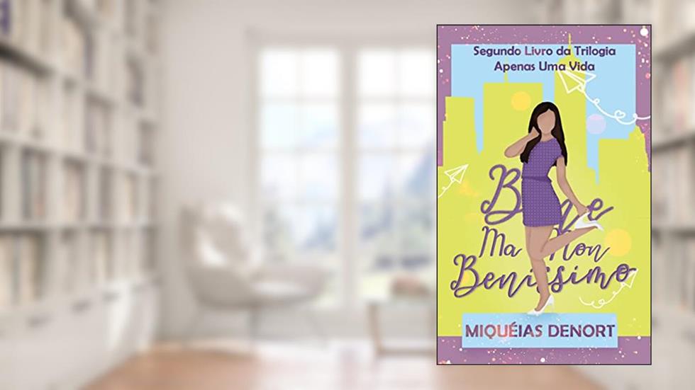 Bene, Ma Non Benissimo: Segundo Livro Da Trilogia Apenas Uma Vida, do autor Miquéias Denort