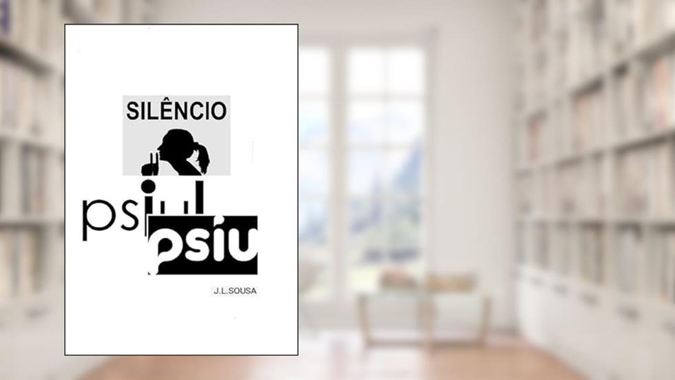 Silencio! Psiu! Psiu!, do autor J. L. Sousa