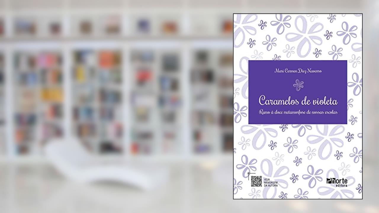 Caramelos de Violeta: rumo à doce metamorfose de nossas escolas, do autor Mari Carmen Díez Navarro