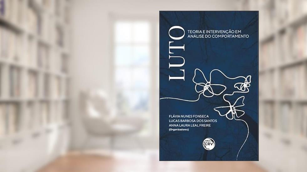 Luto: Teoria e Intervenção em Análise do Comportamento, do autor Flávia Nunes Fonseca; Lucas Barbosa dos Santos; Anna Laura Leal Freire
