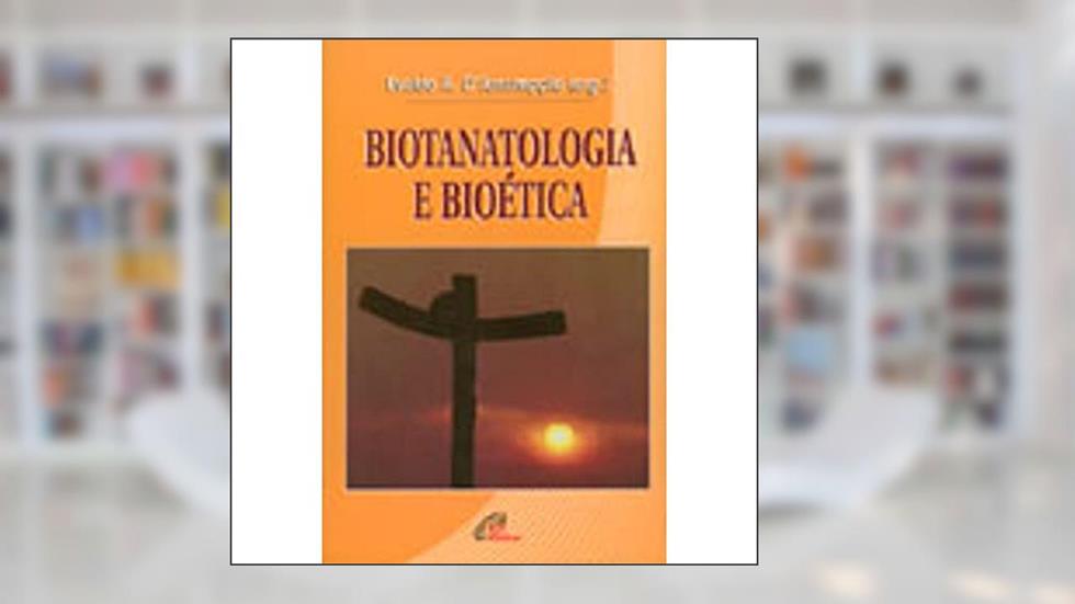 Biotanatologia e Bioética, do autor Evaldo A. D. Assumpção