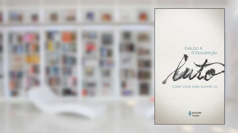 Luto: Como viver para superá-lo, do autor Evaldo Alves D'Assumpção