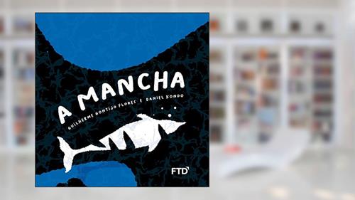 Capa de A Mancha, do autor Guilherme Gontijo Flores; Daniel Kondo